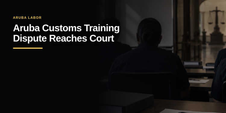 Aruba Customs Training Dispute Reaches Court