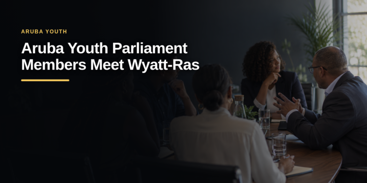 Aruba Youth Parliament Members Meet Wyatt-Ras Aruba Youth Parliament Members Meet Wyatt-Ras