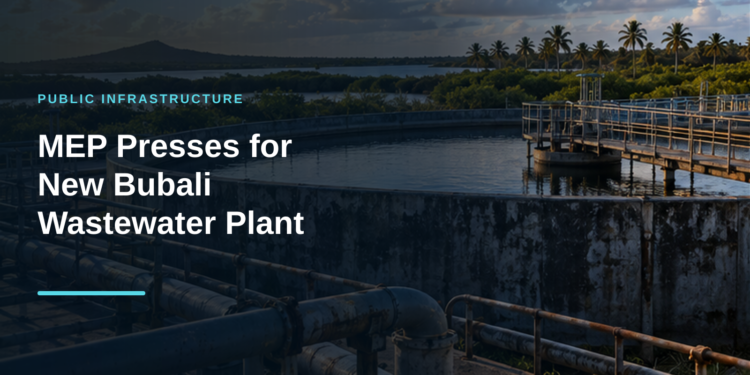 MEP Presses for New Bubali Wastewater Plant