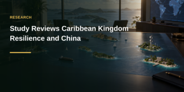 Study Reviews Caribbean Kingdom Resilience and China