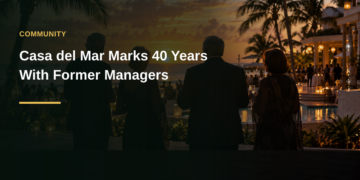Casa del Mar Marks 40 Years With Former Managers