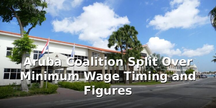 Aruba Coalition Split Over Minimum Wage Timing and Figures Aruba Coalition Split Over Minimum Wage Timing and Figures