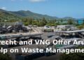 Utrecht and VNG Offer Aruba Help on Waste Management Utrecht and VNG Offer Aruba Help on Waste Management
