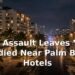 Gang Assault Leaves Youth Bloodied Near Palm Beach Hotels