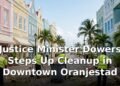 Justice Minister Dowers Steps Up Cleanup in Downtown Oranjestad