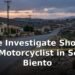 Police Investigate Shooting of Motorcyclist in Sero Biento