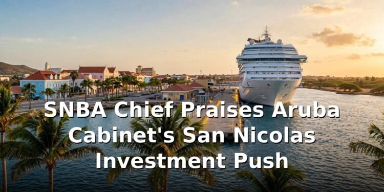 SNBA Chief Praises Aruba Cabinet's San Nicolas Investment Push SNBA Chief Praises Aruba Cabinet's San Nicolas Investment Push