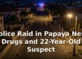 Police Raid in Papaya Nets Drugs and 22-Year-Old Suspect