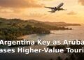 Argentina Key as Aruba Chases Higher-Value Tourism