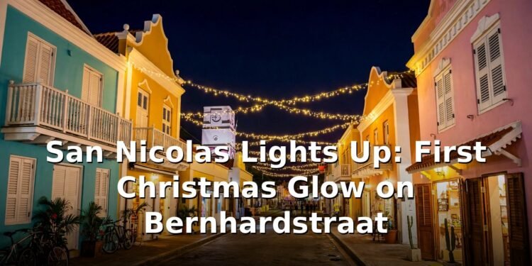 San Nicolas Lights Up: First Christmas Glow on Bernhardstraat San Nicolas Lights Up: First Christmas Glow on Bernhardstraat