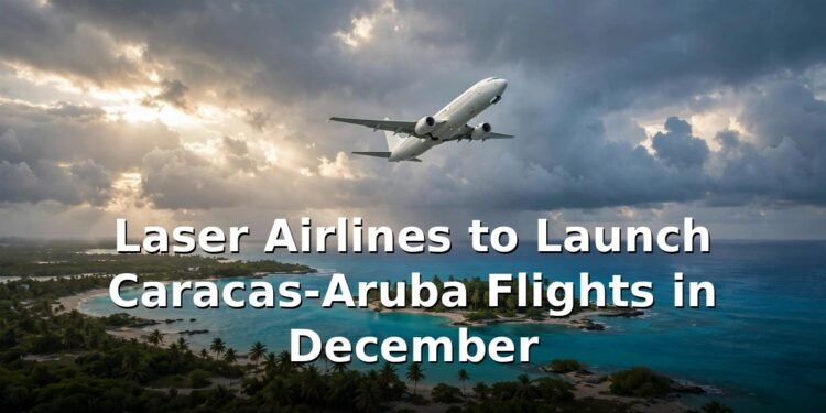 Laser Airlines to Launch Caracas-Aruba Flights in December