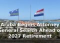 Aruba Begins Attorney General Search Ahead of 2027 Retirement