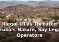 Illegal UTVs Threaten Aruba's Nature, Say Legal Operators Illegal UTVs Threaten Aruba's Nature, Say Legal Operators