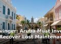 Sevinger: Aruba Must Invest to Recover Lost Maintenance