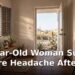 72-Year-Old Woman Suffers Severe Headache After Fall