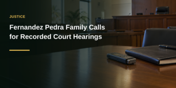 Fernandez Pedra Family Calls for Recorded Court Hearings Fernandez Pedra Family Calls for Recorded Court Hearings