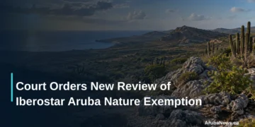 Court Orders New Review of Iberostar Aruba Nature Exemption Court Orders New Review of Iberostar Aruba Nature Exemption