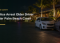 Police Arrest Older Driver After Palm Beach Parking Crash