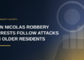 San Nicolas Robbery Arrests Follow Attacks on Older Residents