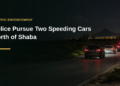 Police Pursue Two Speeding Cars North of Shaba