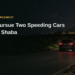 Police Pursue Two Speeding Cars North of Shaba