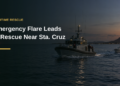 Emergency Flare Leads to Rescue Near Sta. Cruz Emergency Flare Leads to Rescue Near Sta. Cruz