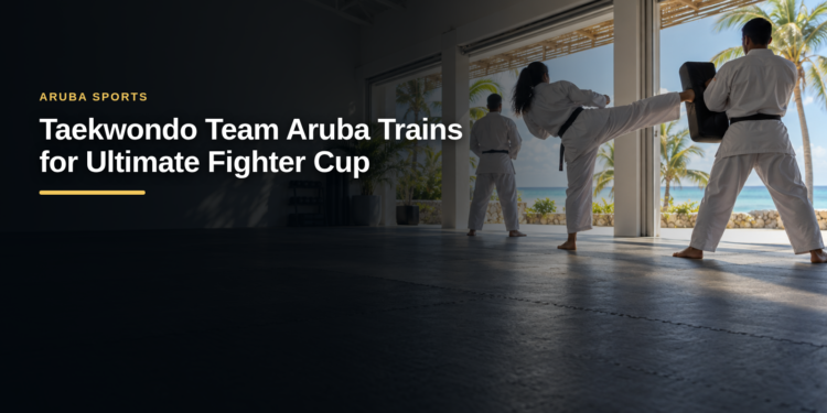 Taekwondo Team Aruba Trains for Ultimate Fighter Cup Taekwondo Team Aruba Trains for Ultimate Fighter Cup