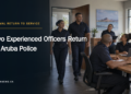 Two Experienced Officers Return to Aruba Police Two Experienced Officers Return to Aruba Police