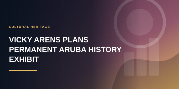 Vicky Arens Plans Permanent Aruba History Exhibit Vicky Arens Plans Permanent Aruba History Exhibit